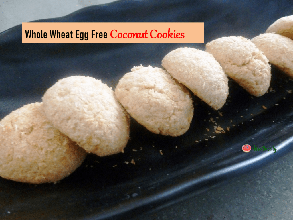 Whole Wheat Egg Free Coconut Cookies(No baking powder or Baking Soda)