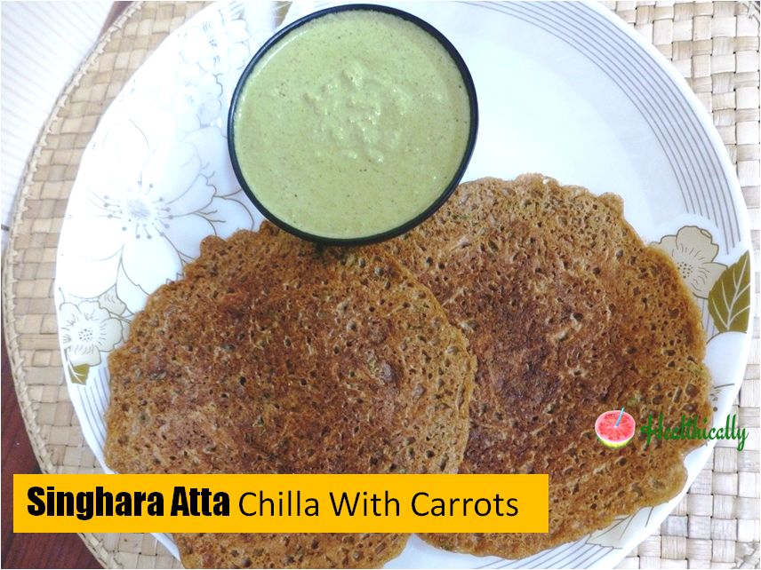 Singhara Atta Chilla(Cheela) with Carrots-Fasting/Vrat Special Recipe