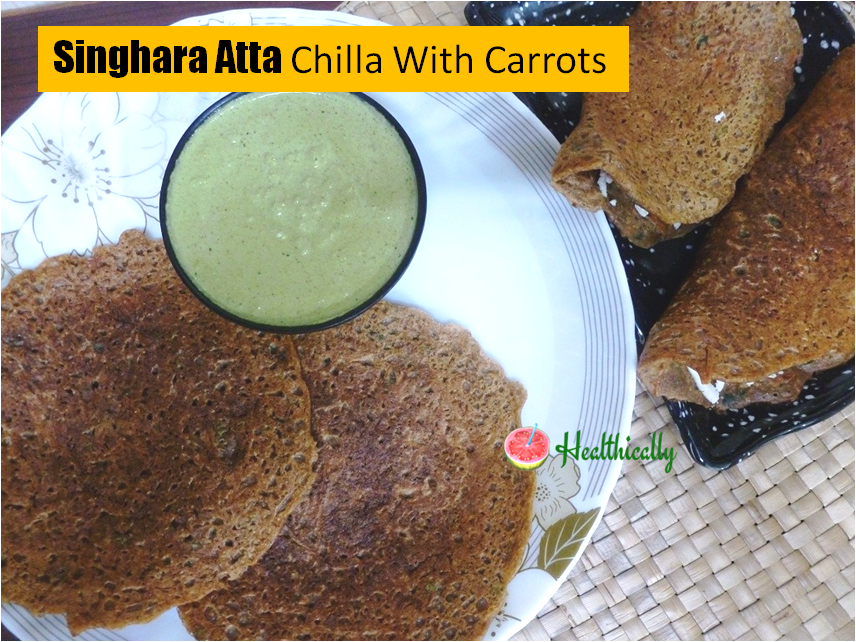 Singhara Atta Chilla(Cheela) with Carrots-Fasting/Vrat Special Recipe