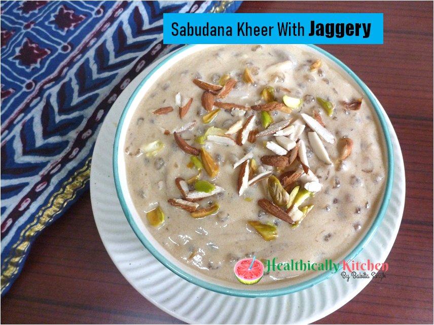 Sabudana Kheer with Jaggery  Recipe | Vrat Special Indian Sago Pudding